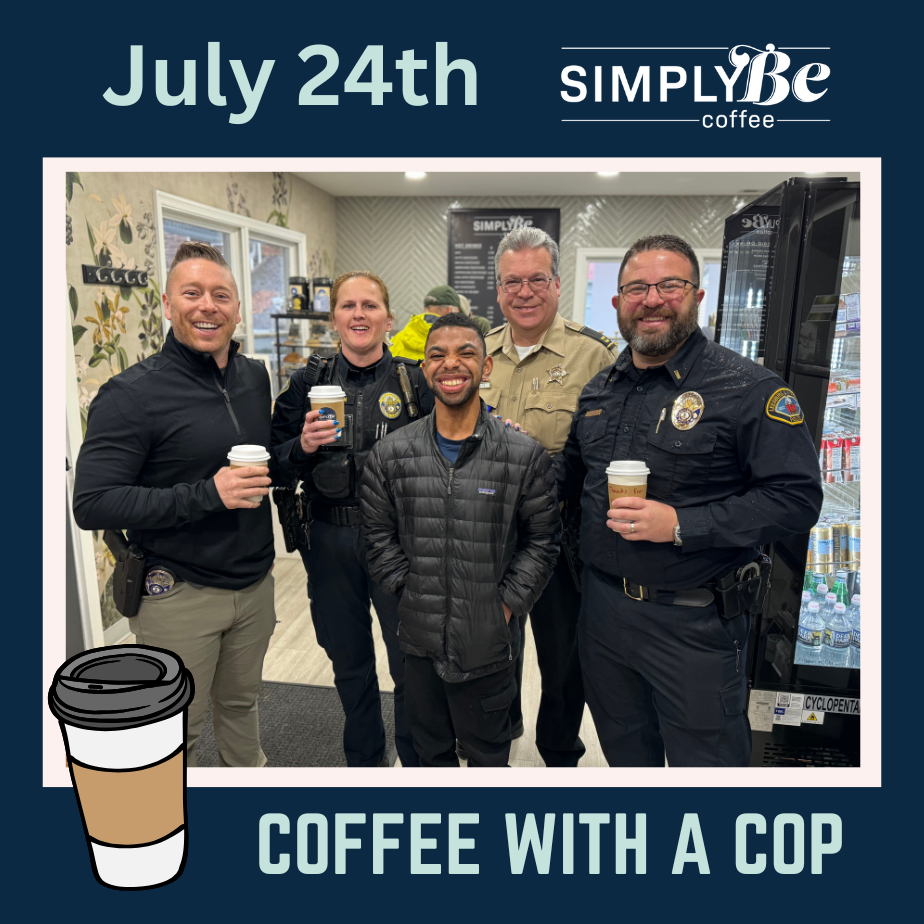 An event occurring at SimplyBe Coffee named Coffee with a Cop occurring on July 24 @ 9:00 am at July 24 @ 9:00 am