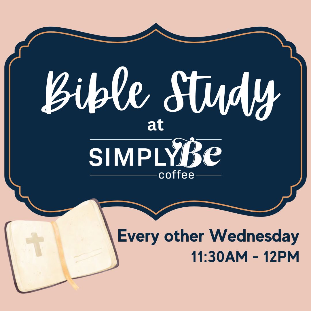 An event occurring at SimplyBe Coffee named Wednesday Bible Study at SimplyBe occurring on July 9 @ 11:30 am at July 9 @ 11:30 am