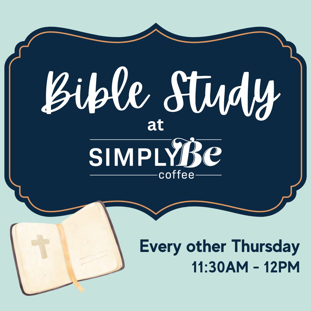An event occurring at SimplyBe Coffee named Thursday Bible Study at SimplyBe occurring on July 31 @ 11:30 am at July 31 @ 11:30 am